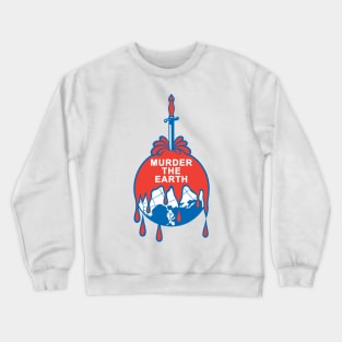 Murder The Earth Crewneck Sweatshirt